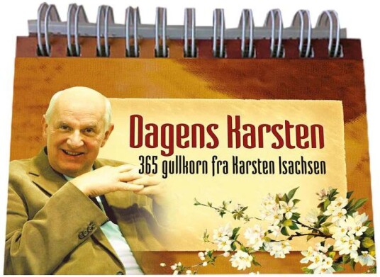 Dagens Karsten. 365 gullkorn fra Karsten Isachsen Dagens Karsten. 365 gullkorn fra Karsten Isachsen