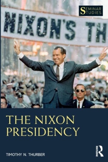 The Nixon Presidency Av Timothy N. Thurber