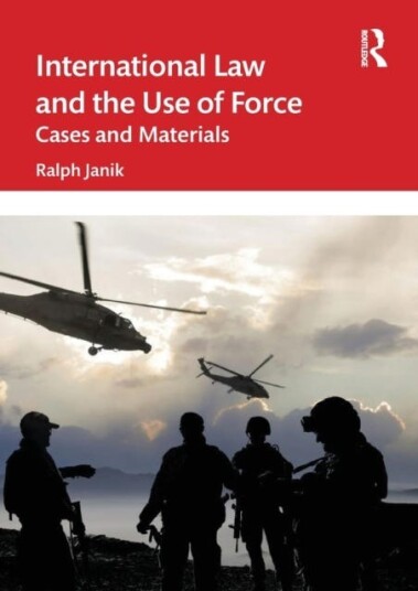 International Law And The Use Of Force Av Ralph (University Of Vienna) Janik