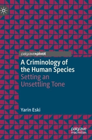 A Criminology Of The Human Species Av Yarin Eski
