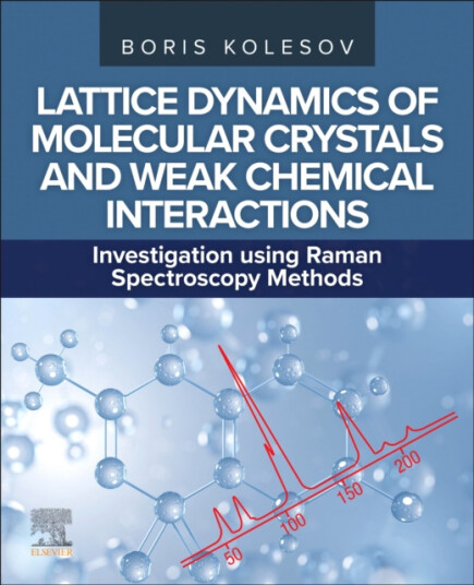 Lattice Dynamics of Molecular Crystals and Weak Chemical Interactions Investigation using Raman Spectroscopy Methods Lattice Dynamics of Molecular Crystals and Weak Chemical Interactions Investigation using Raman Spectroscopy Methods