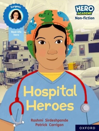 Hero Academy Nonfiction: Oxford Reading Level 8, Book Band Purple: Hospital Heroes Hero Academy Nonfiction: Oxford Reading Level 8, Book Band Purple: Hospital Heroes