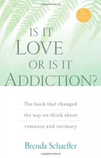 Is It Love Or Is It Addiction? Av Brenda Schaeffer