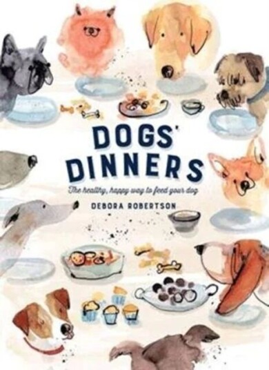 Dogs' Dinners Av Debora Robertson Dogs' Dinners Av Debora Robertson