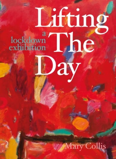 Lifting The Day Av Mary Collis