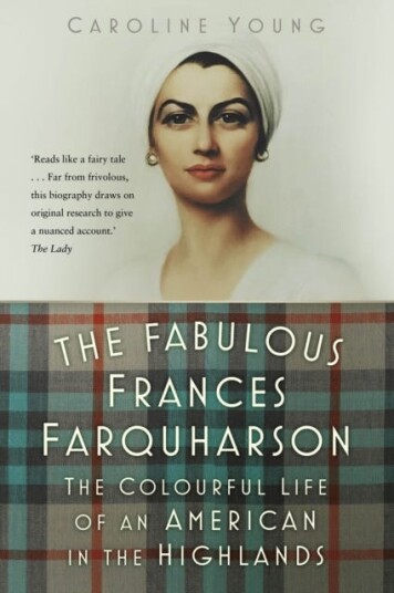 The Fabulous Frances Farquharson The Colourful Life of an American in the Highlands