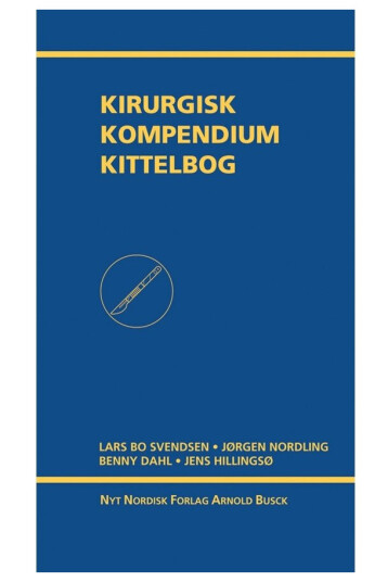 Kirurgisk Kompendium Kittelbog | Benny Dahl Jørgen Nordling Lars Bo Svendsen Jens Hillingsø | Språk: Dansk