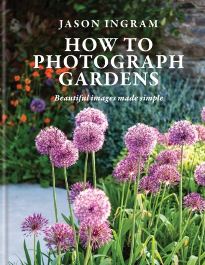 How to Photograph Gardens  Beautiful images made simple
