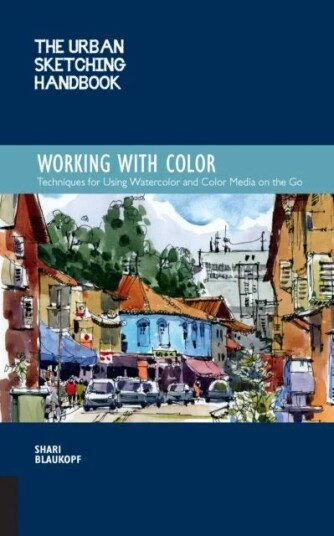 The Urban Sketching Handbook Working With Color Av Shari Blaukopf