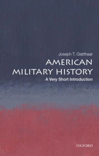 American Military History: A Very Short Introduction Av Joseph T. (Stephenson Distinguished Professor Of History Stephenson Distinguished Professor Of
