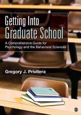 Getting Into Graduate School  A Comprehensive Guide for Psychology and the Behavioral Sciences