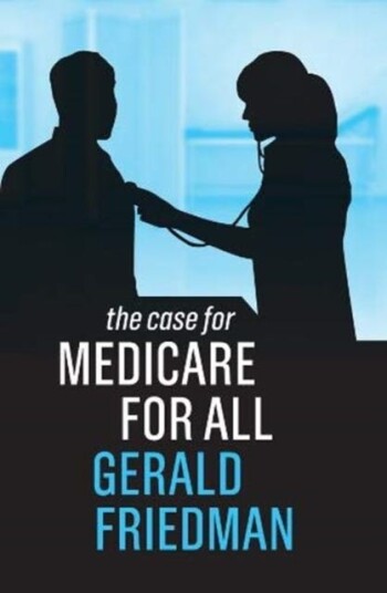 The Case For Medicare For All Av Gerald Friedman