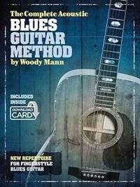 The Complete Acoustic Blues Guitar Method Av Woody Mann The Complete Acoustic Blues Guitar Method Av Woody Mann