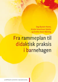 Fra Rammeplan Til Didaktisk Praksis I Barnehagen Av Dag Øystein Nome, Grethe Steen Rønning, Kristin Severinsen Spieler