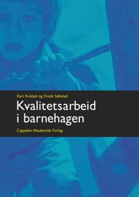 Kvalitetsarbeid I Barnehagen Av Kari Kvistad, Frode Søbstad
