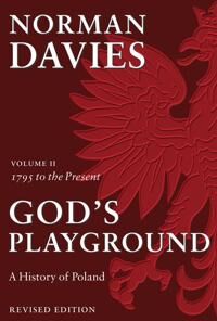 God'S Playground A History Of Poland Av Norman (Professor Emeritus University Of London And Supernumerary Fellow Of Wolfson College Oxford) Davie