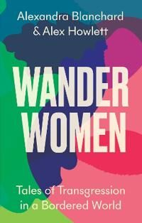 Wander Women Av Alexandra Blanchard, Alex Howlett