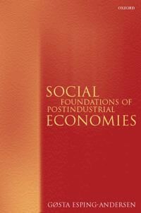 Esping-Andersen Gosta Social Foundations of Postindustrial Economies