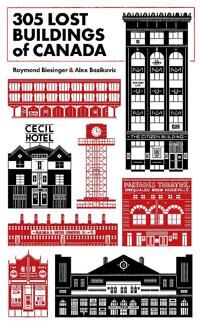 305 Lost Buildings Of Canada Av Raymond Biesinger, Alex Bozikovic