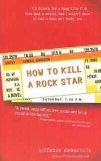 DeBartolo, Tiffanie How to Kill a Rock Star (140220521X)