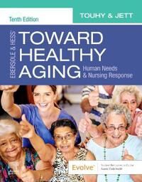 Ebersole & Hess' Toward Healthy Aging Av Theris A. (Emeritus Professor Christine E. Lynn College Of Nursing Florida Atlantic University Boca