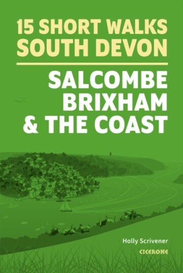 15 Short Walks in South Devon   Salcombe Brixham and the coast