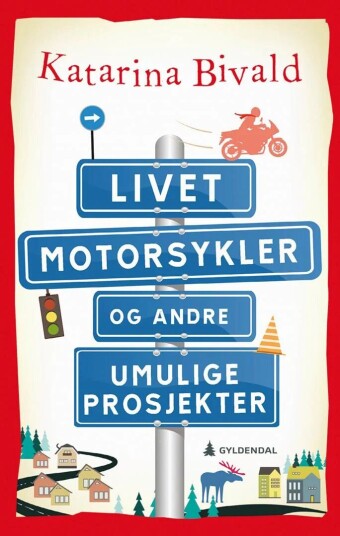 Livet, Motorsykler Og Andre Umulige Prosjekter Av Katarina Bivald