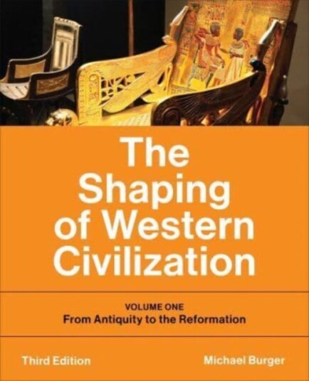 The Shaping of Western Civilization  Volume One: From Antiquity to the Reformation, Third Edition
