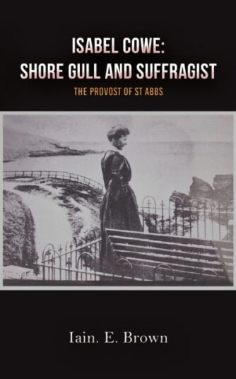 Isabel Cowe: Shore Gull And Suffragist Av Iain E. Brown