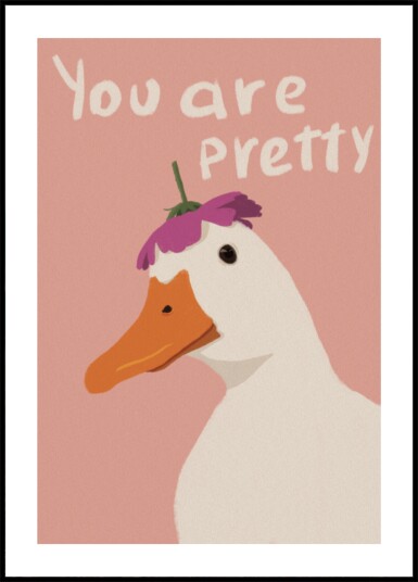 You Are Pretty Duck Plakat / 70x100 You Are Pretty Duck Plakat / 70x100