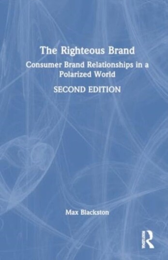 The Righteous Brand Consumer Brand Relationships in a Polarized World