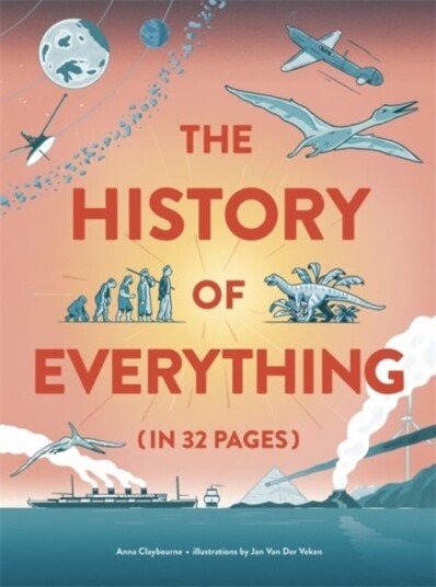 The History Of Everything In 32 Pages Av Anna Claybourne