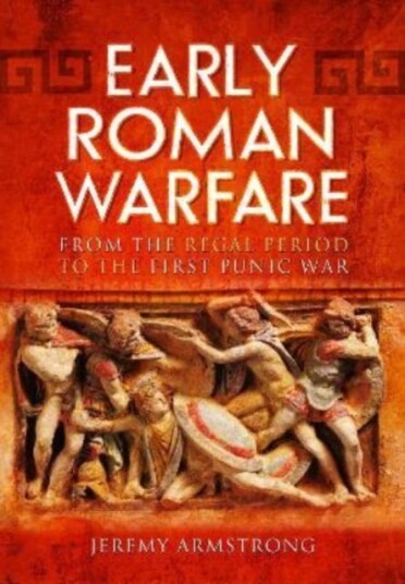 Early Roman Warfare Av Jeremy Armstrong Early Roman Warfare Av Jeremy Armstrong