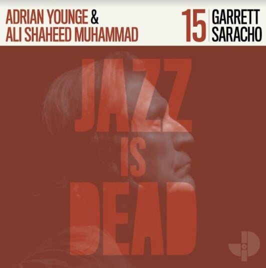 Adrian Younge, Ali Shaheed Muhammed, Garrett Saracho  Garrett Saracho  Jazz Is Dead 015  CD