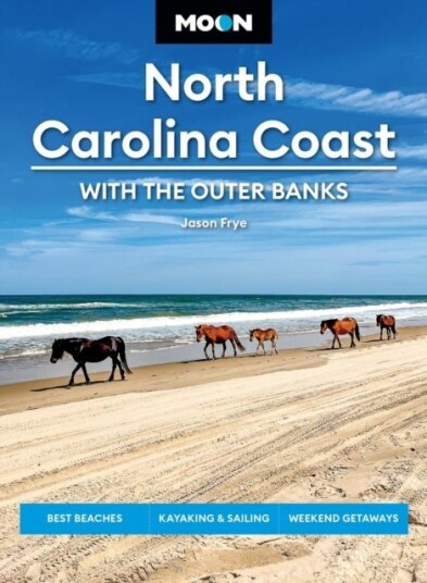 Moon North Carolina Coast: With the Outer Banks Fourth Edition Moon North Carolina Coast: With the Outer Banks Fourth Edition
