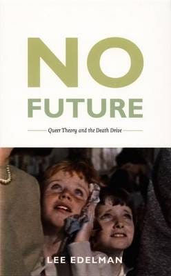 No Future Queer Theory and the Death Drive