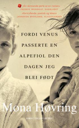 Fordi Venus passerte en alpefiol den dagen jeg blei født - Roman av Mona Høvring