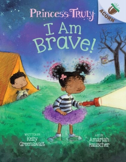 I Am Brave!: An Acorn Book (Princess Truly #5) Av Kelly Greenawalt