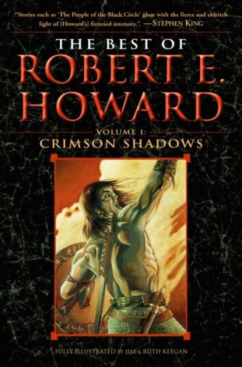 The Best of Robert E. Howard Volume 1 Volume 1: Crimson Shadows