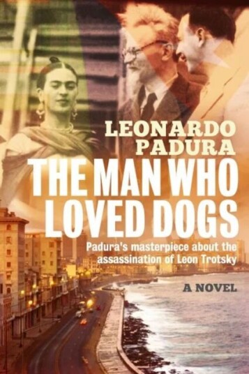 The Man Who Loved Dogs Av Mr Leonardo Padura The Man Who Loved Dogs Av Mr Leonardo Padura