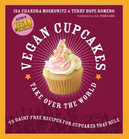Vegan Cupcakes Take Over The World Av Isa Moskowitz, Terry Romero, Sara Quin, Tegan Sara