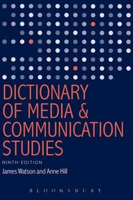 Dictionary Of Media And Communication Studies Av James (University Of Greenwich With West Kent College Uk) Watson, Anne (Southampton Solent University
