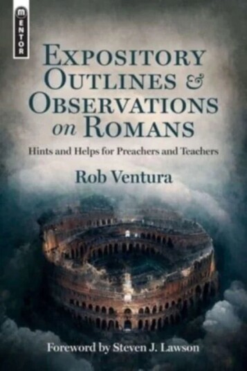 Expository Outlines And Observations On Romans Av Rob Ventura