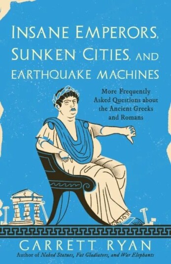 Insane Emperors, Sunken Cities, And Earthquake Machines Av Garrett Ryan