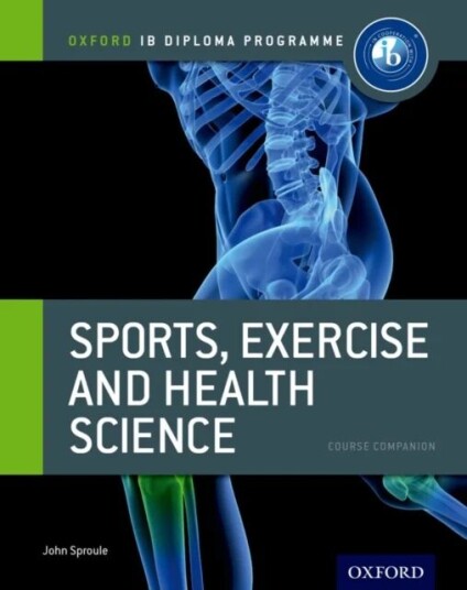 Oxford Ib Diploma Programme: Sports, Exercise And Health Science Course Companion Av John Sproule