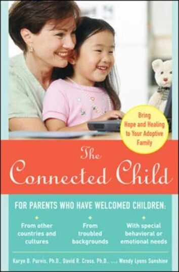 The Connected Child: Bring Hope And Healing To Your Adoptive Family Av Karyn Purvis, David Cross, Wendy Sunshine