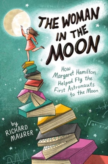 The Woman in the Moon How Margaret Hamilton Helped Fly the First Astronauts to the Moon The Woman in the Moon How Margaret Hamilton Helped Fly the First Astronauts to the Moon