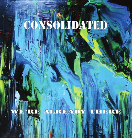 Consolidated We're Already There LP/Vinyl