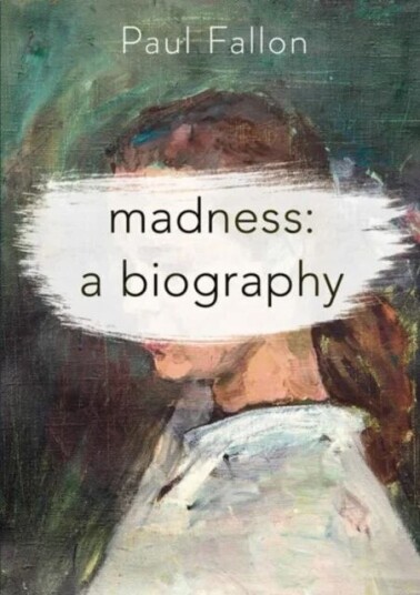 Madness: A Biography Av Paul Fallon Madness: A Biography Av Paul Fallon