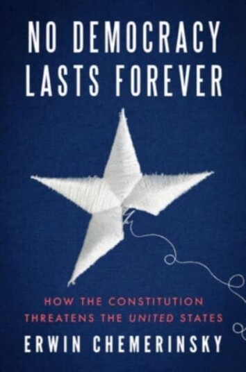 No Democracy Lasts Forever  How the Constitution Threatens the United States